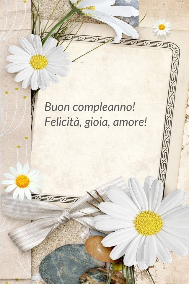 Buon compleanno! Felicità, gioia, amore!