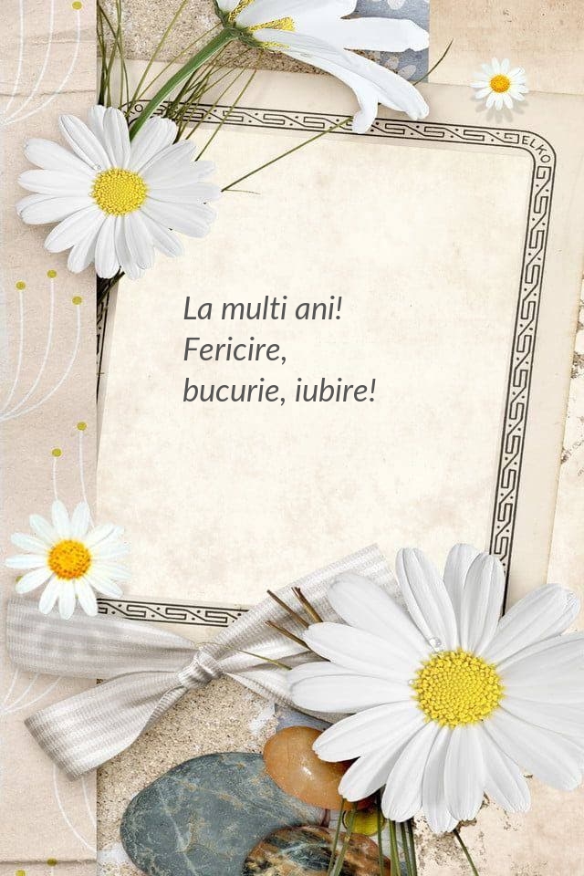 La multi ani! Fericire, bucurie, iubire!