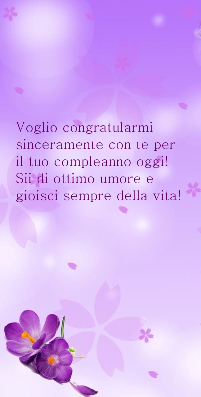 Voglio congratularmi sinceramente con te per il tuo compleanno oggi!