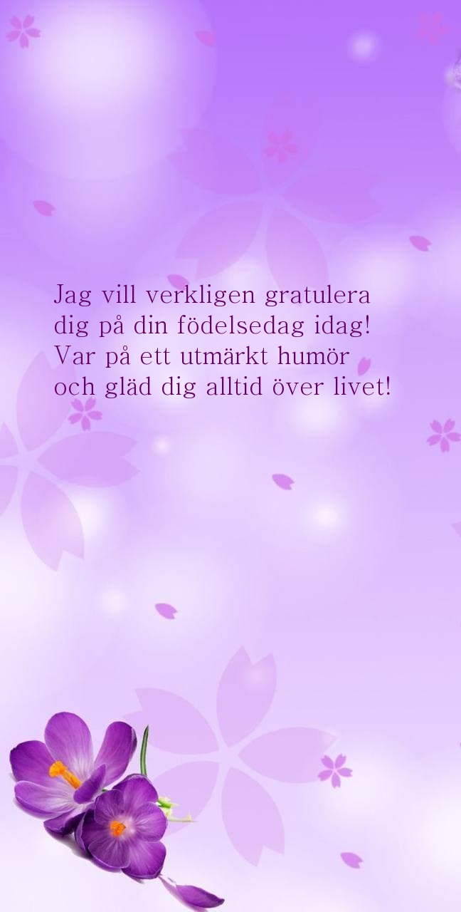 Jag vill verkligen gratulera dig på din födelsedag idag!