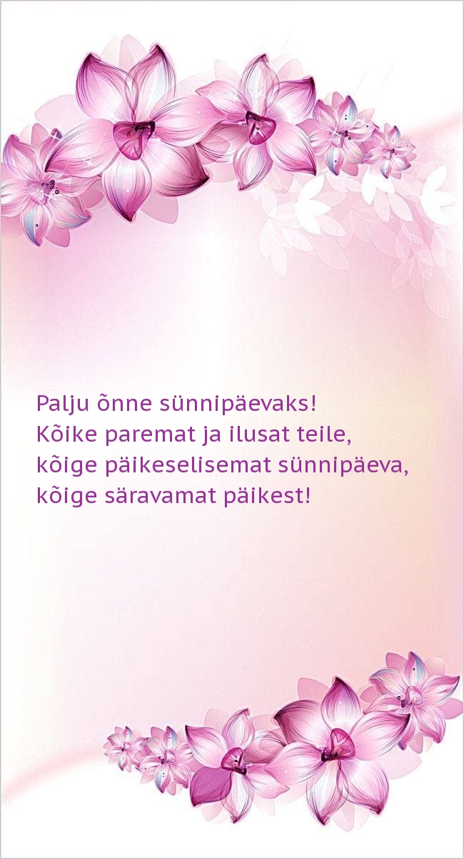Palju õnne sünnipäevaks! Kõike paremat ja ilusat teile