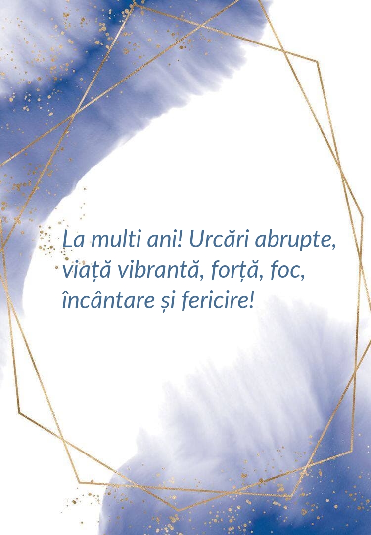 La multi ani! Urcări abrupte, viață vibrantă
