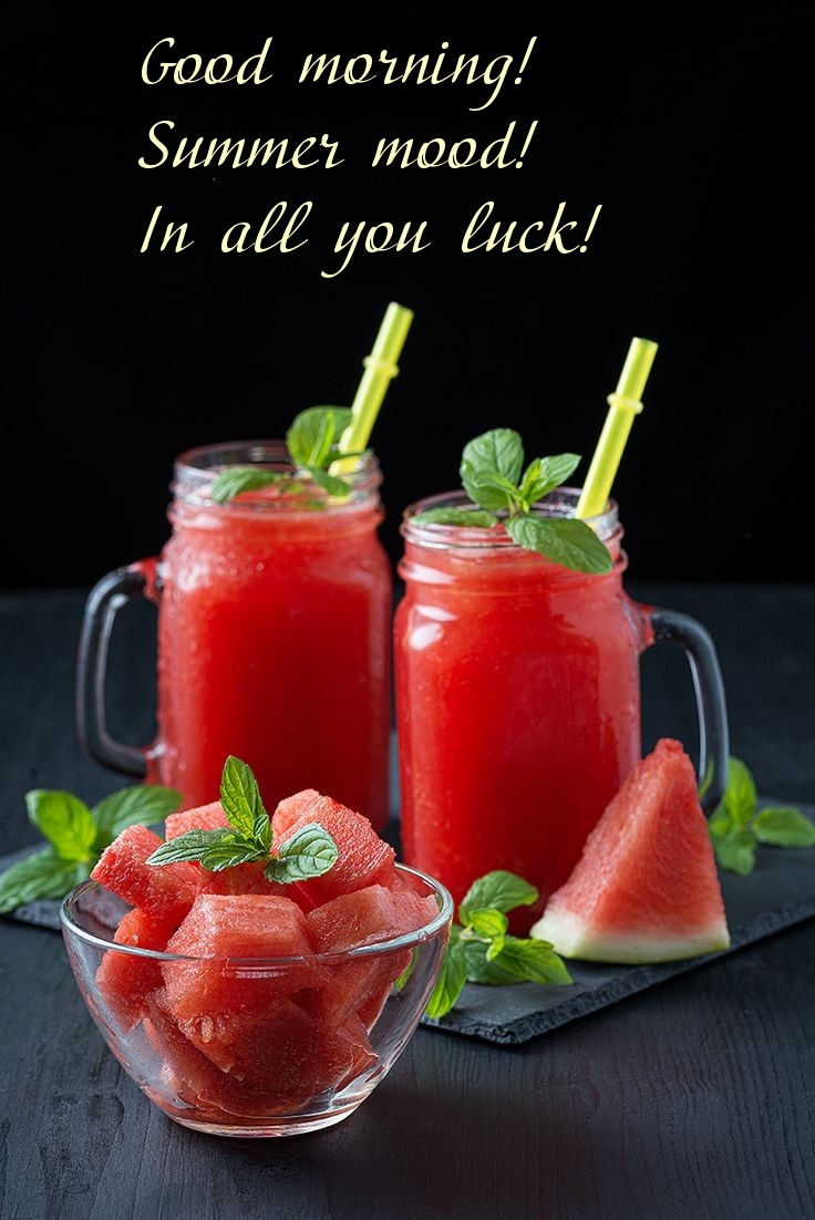 Good morning! Summer mood! In all you luck!