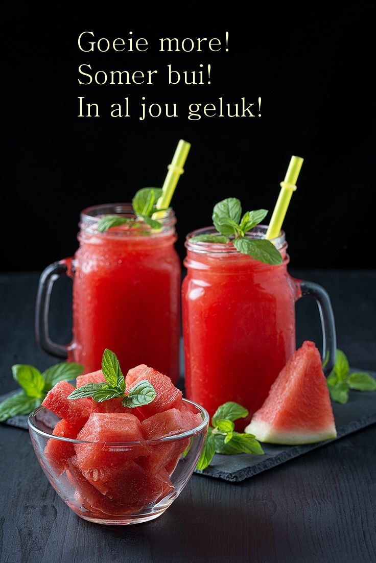 Goeie more! Somer bui! In al jou geluk!