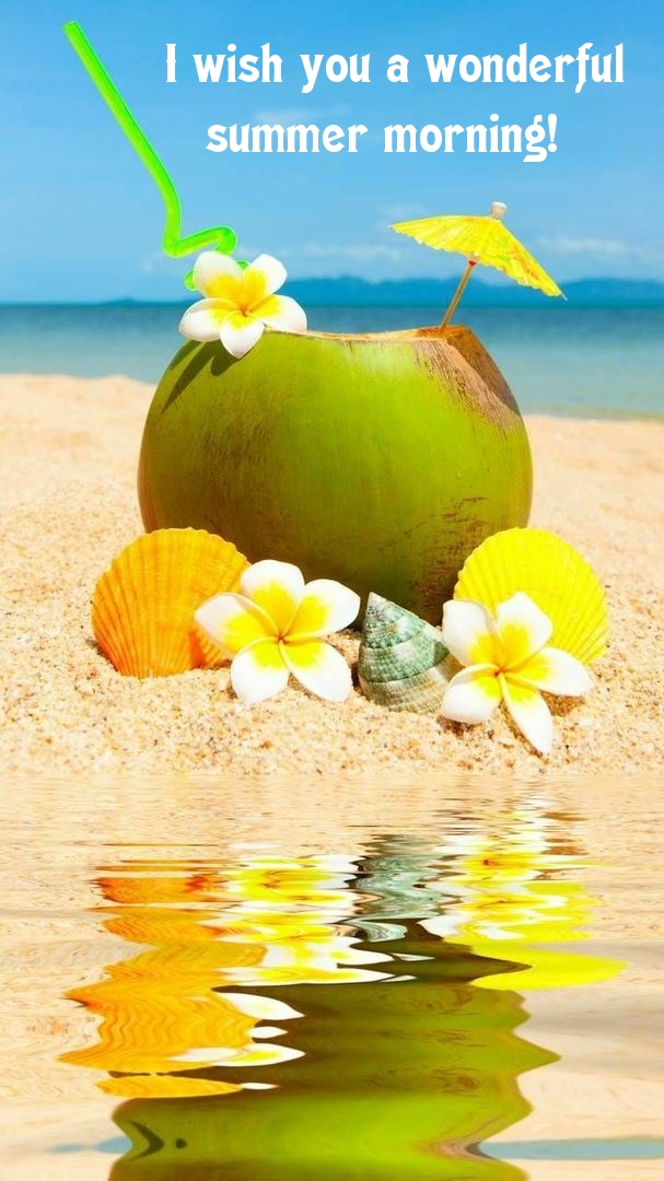 I wish you a wonderful summer morning!