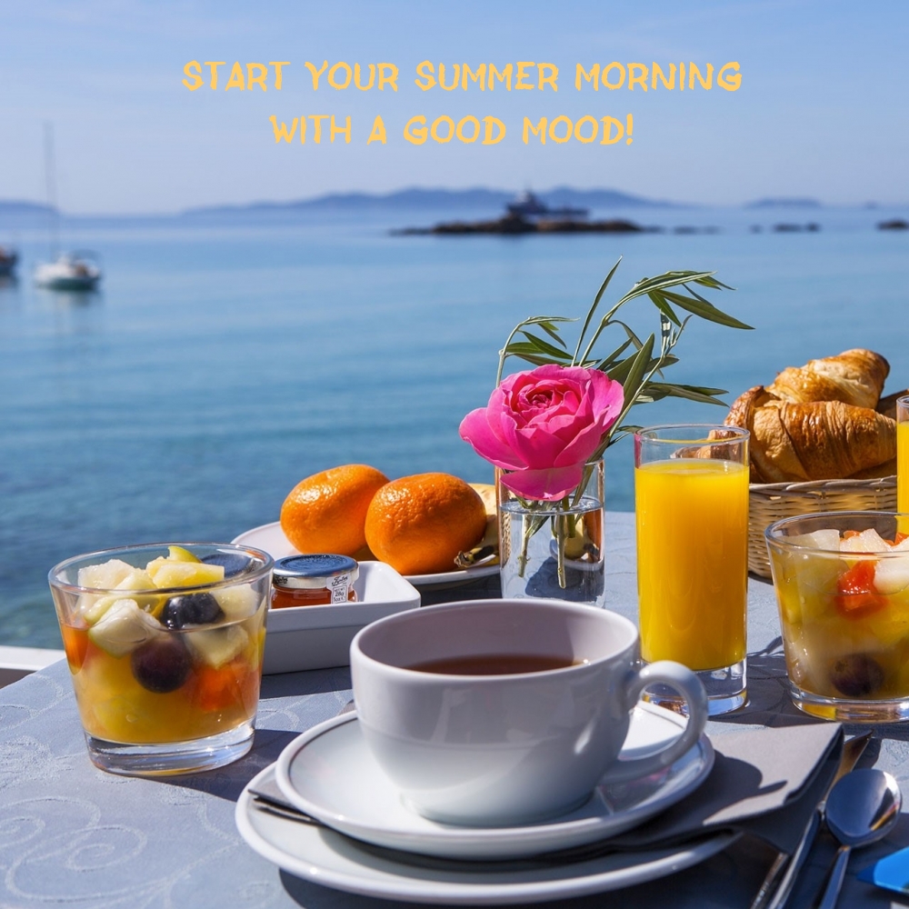 Start your summer morning with a good mood!
