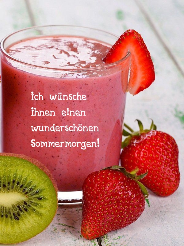 Ich wünsche Ihnen einen wunderschönen Sommermorgen!