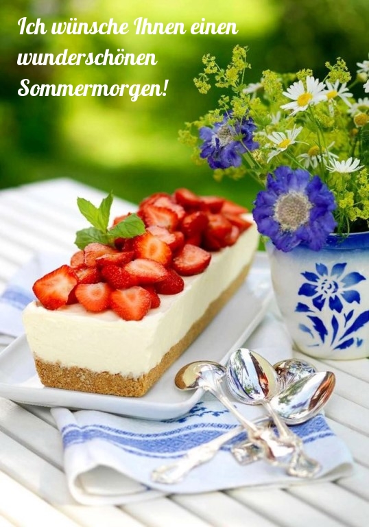 Ich wünsche Ihnen einen wunderschönen Sommermorgen!