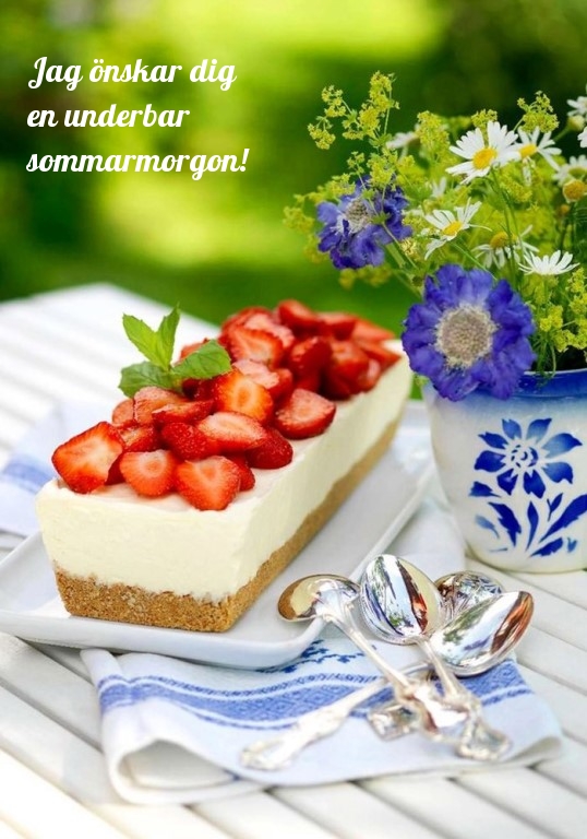 Jag önskar dig en underbar sommarmorgon!