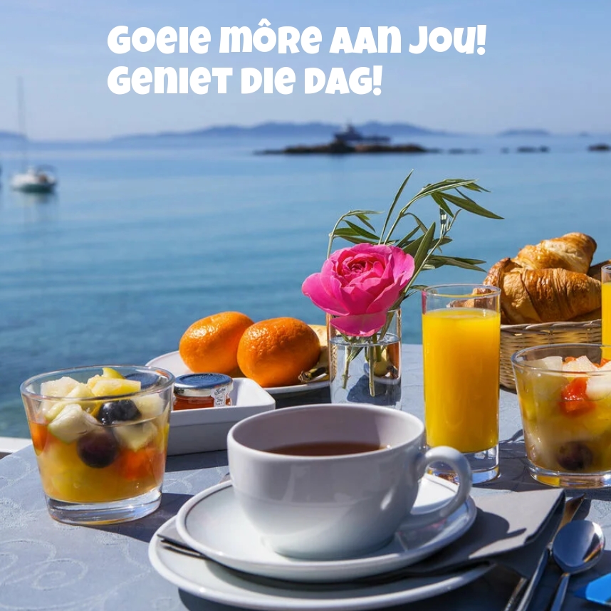 Goeie môre aan jou! Geniet die dag!