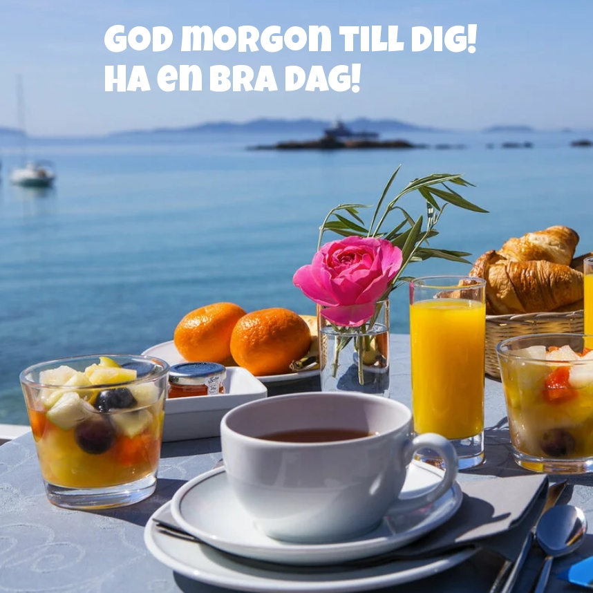 God morgon till dig! Ha en bra dag!