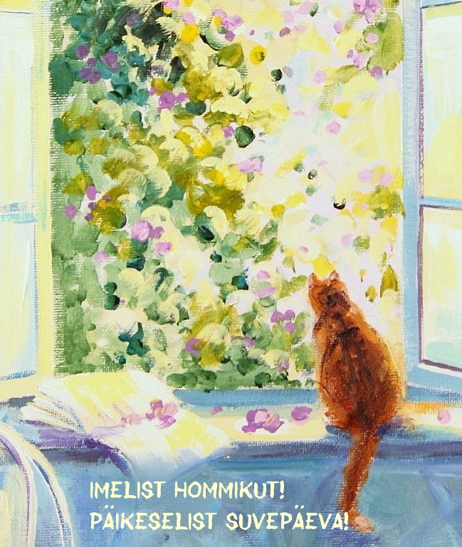 Imelist hommikut! Päikeselist suvepäeva!