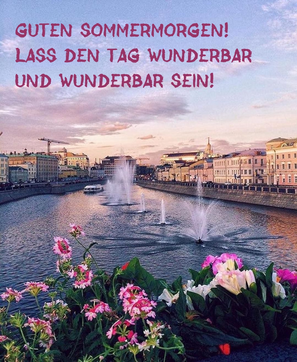 Guten Sommermorgen! Lass den Tag wunderbar 