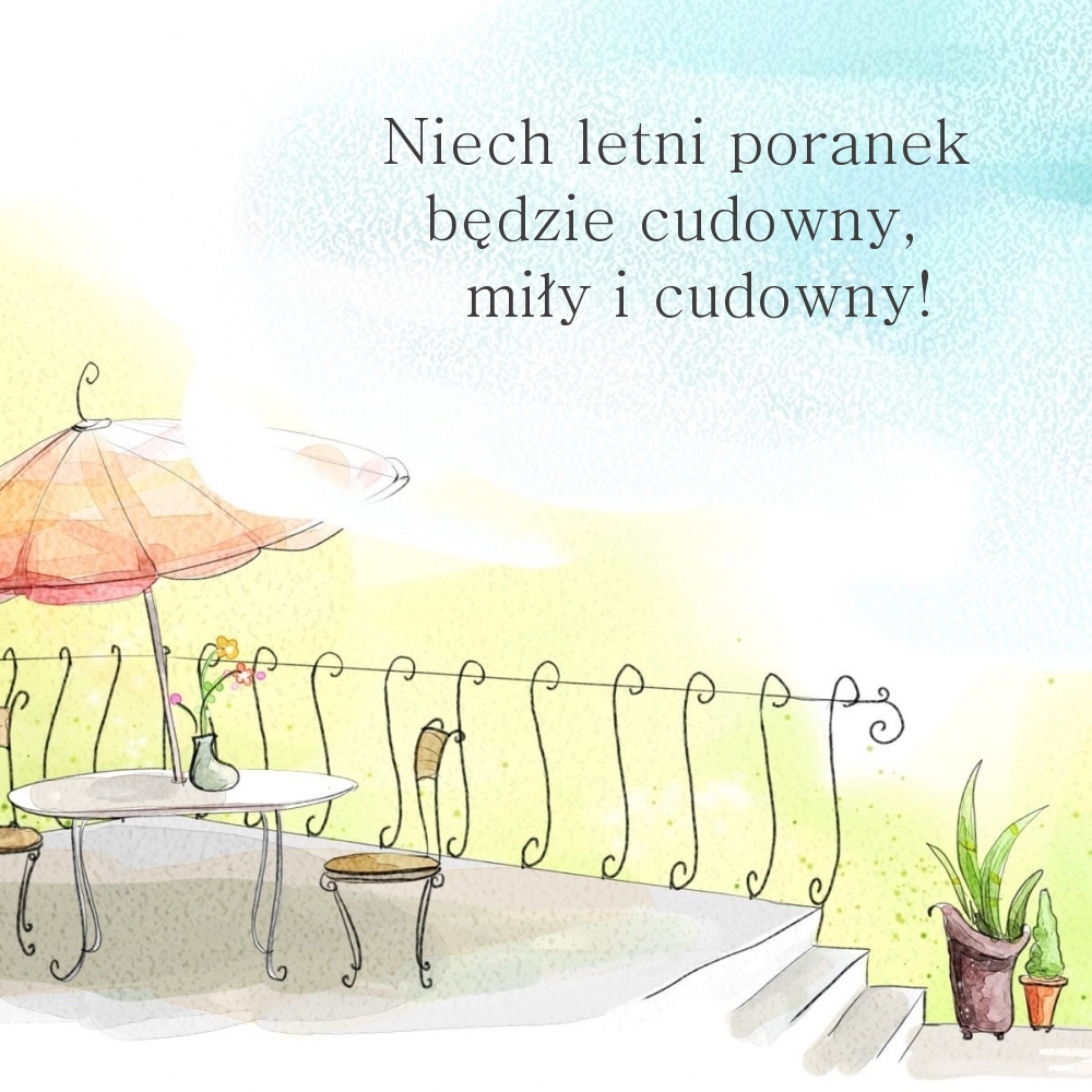 Niech letni poranek będzie cudowny, miły i cudowny!
