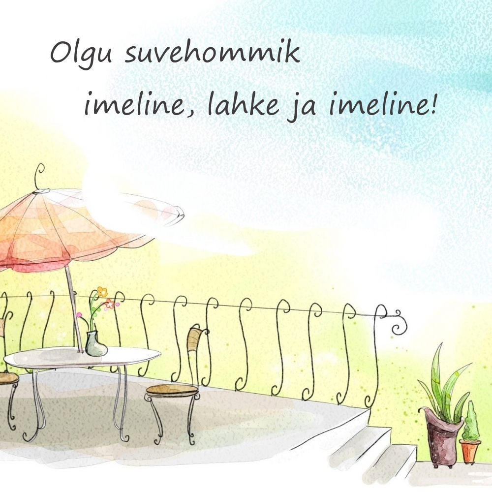 Olgu suvehommik imeline, lahke ja imeline!