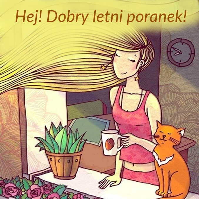 Hej! Dobry letni poranek!
