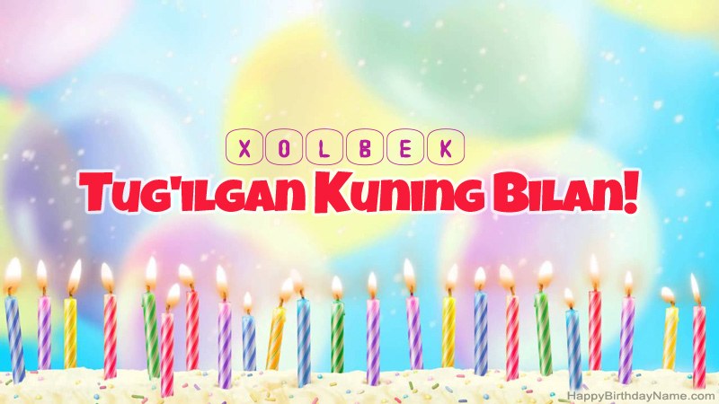 Xolbek uchun Happy Birthday kartalari