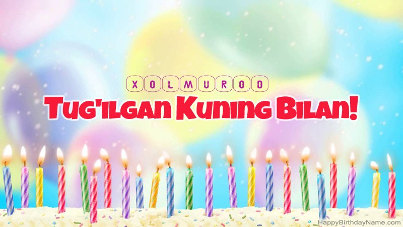 Xolmurod uchun Happy Birthday kartalari Xolmurod uchun Happy Birthday kartalari