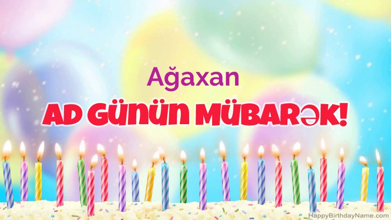 Ağaxan üçün Funny Happy Birthday kartları