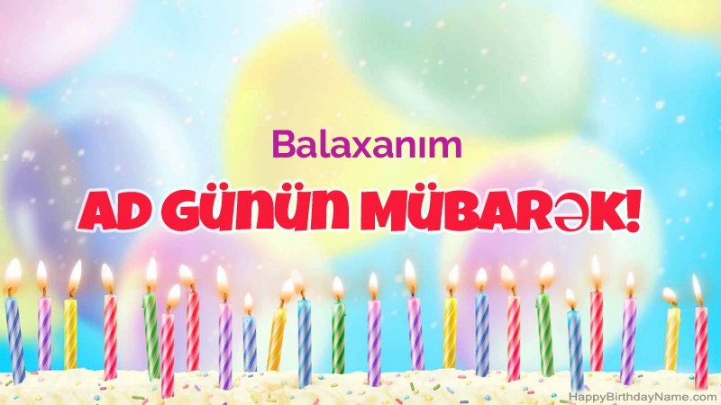 Balaxanım üçün Funny Happy Birthday kartları