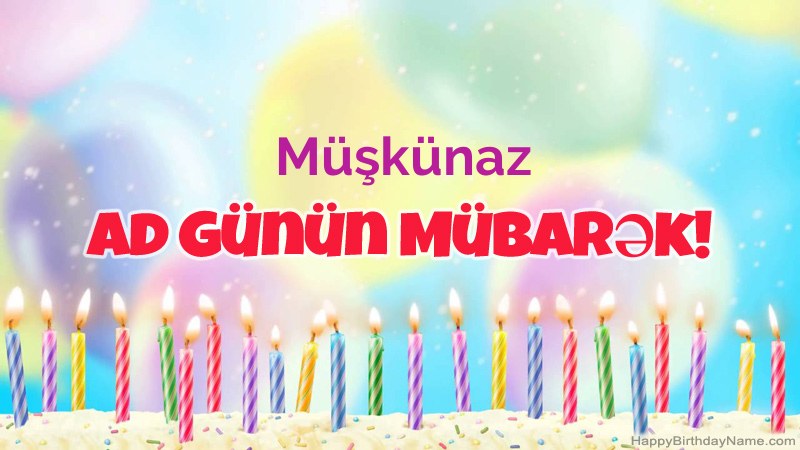 Müşkünaz üçün Funny Happy Birthday kartları Müşkünaz üçün Funny Happy Birthday kartları