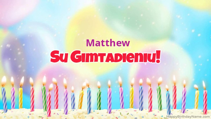 Juokingos gimtadienio atvirukai Matthew