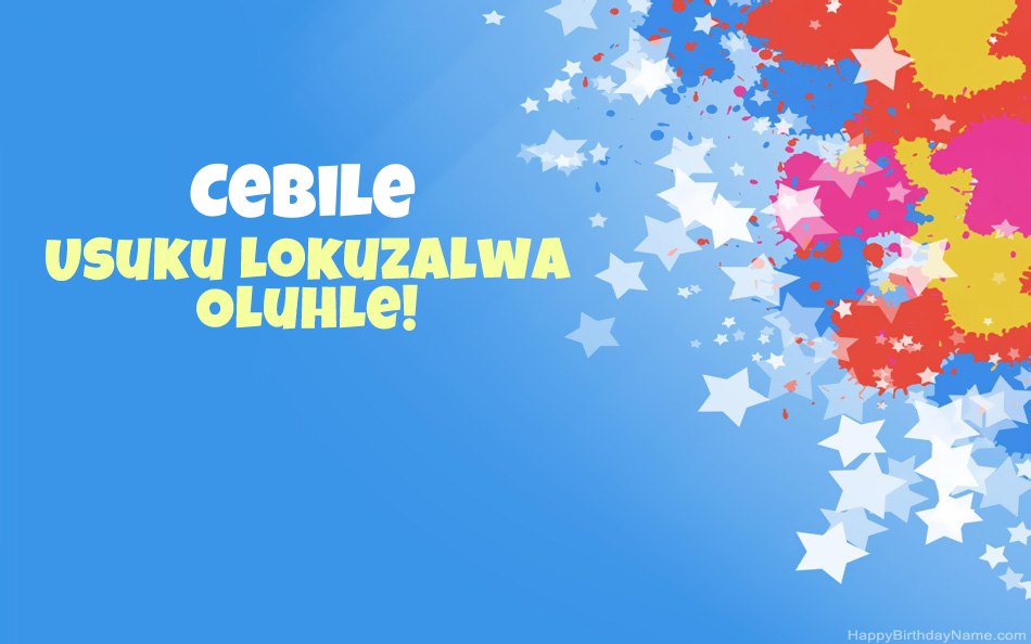 Halala ngosuku lokuzalwa lwe-Cebile Halala ngosuku lokuzalwa lwe-Cebile