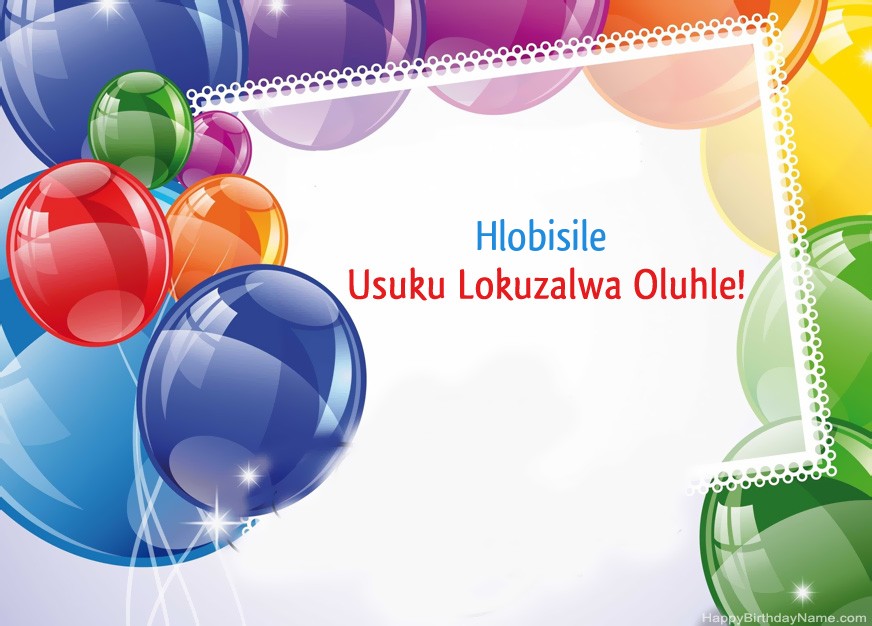 Usuku Olumnandi Lokuzalwa Hlobisile! Usuku Olumnandi Lokuzalwa Hlobisile!