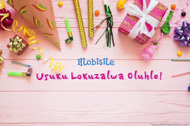 Landa ikhadi le-Happy Birthday Card Hlobisile mahhala Landa ikhadi le-Happy Birthday Card Hlobisile mahhala