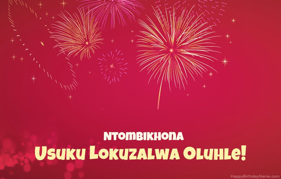 Usuku lokuzalwa oluhle Ntombikhona, izinkondlo ezinhle Usuku lokuzalwa oluhle Ntombikhona, izinkondlo ezinhle