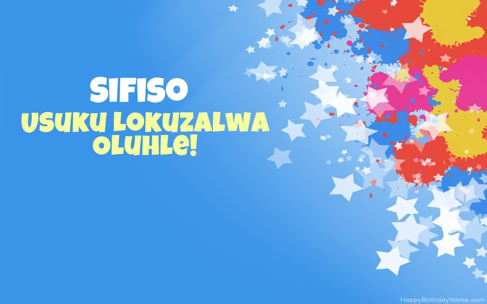 Halala ngosuku lokuzalwa lwe-Sifiso Halala ngosuku lokuzalwa lwe-Sifiso