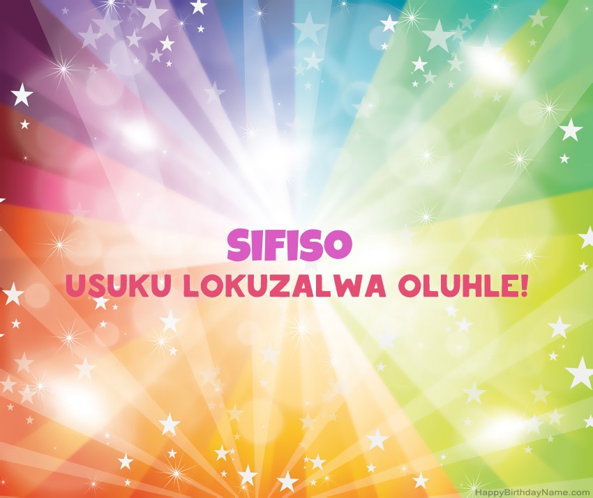Amakhadi amahle woSuku lokuzalwa oluhle lwe-Sifiso Amakhadi amahle woSuku lokuzalwa oluhle lwe-Sifiso