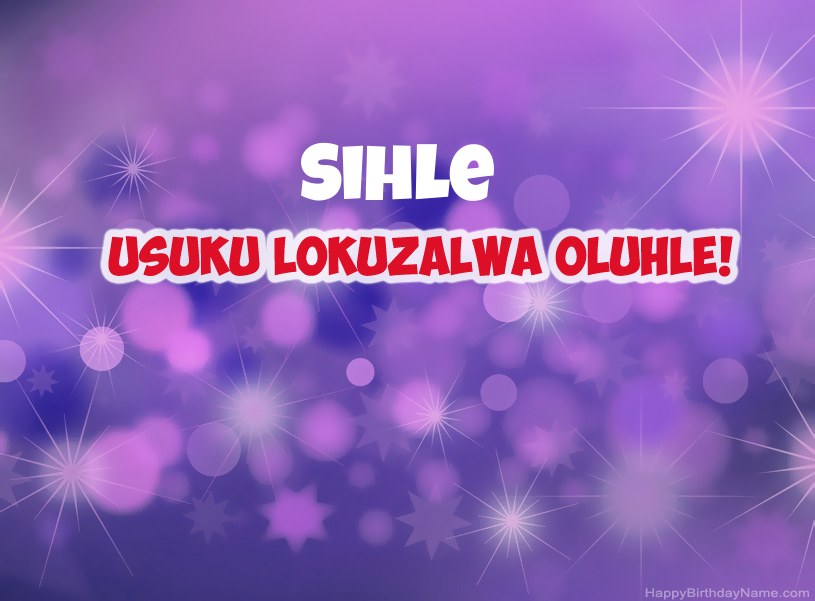Izithombe ezinhle ze-Happy Birthday ye-Sihle Izithombe ezinhle ze-Happy Birthday ye-Sihle