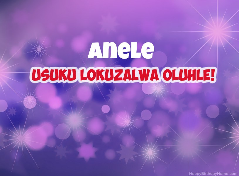 Izithombe ezinhle ze-Happy Birthday ye-Anele Izithombe ezinhle ze-Happy Birthday ye-Anele