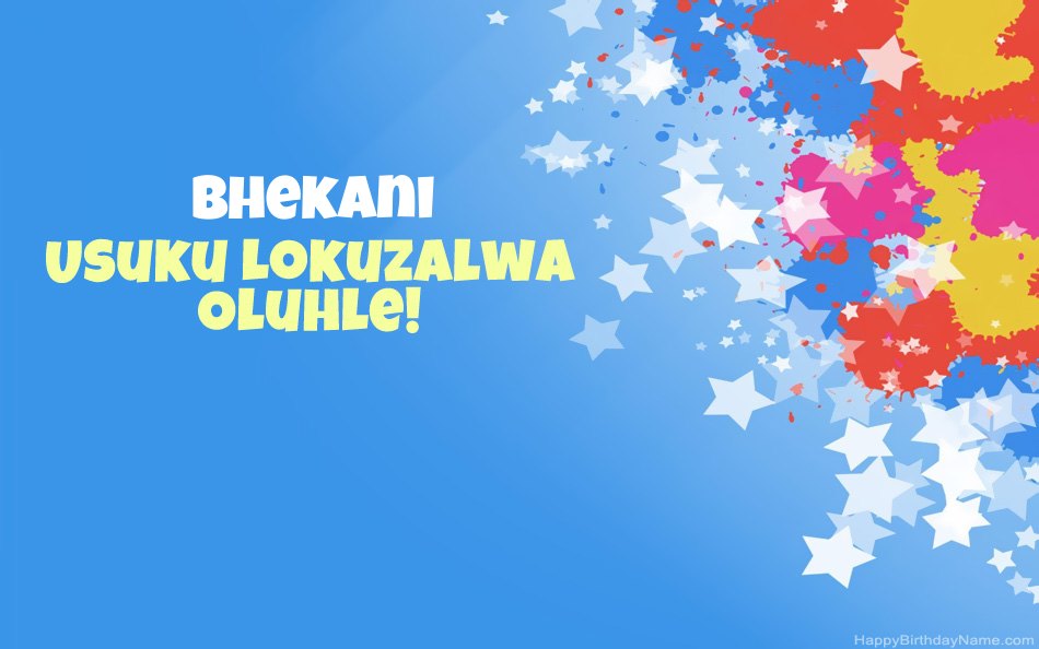 Halala ngosuku lokuzalwa lwe-Bhekani Halala ngosuku lokuzalwa lwe-Bhekani