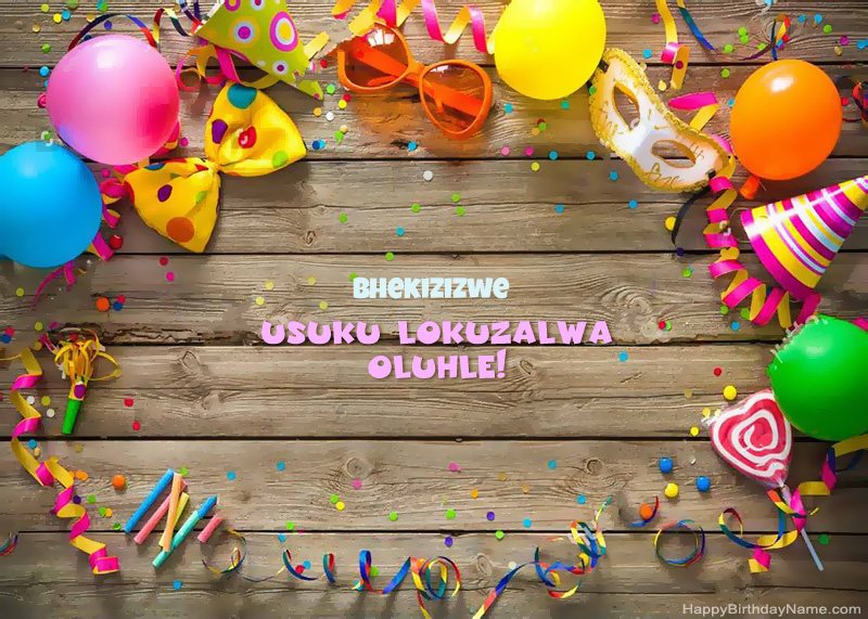 Usuku lokuzalwa oluhle Bhekizizwe isithombe Usuku lokuzalwa oluhle Bhekizizwe isithombe