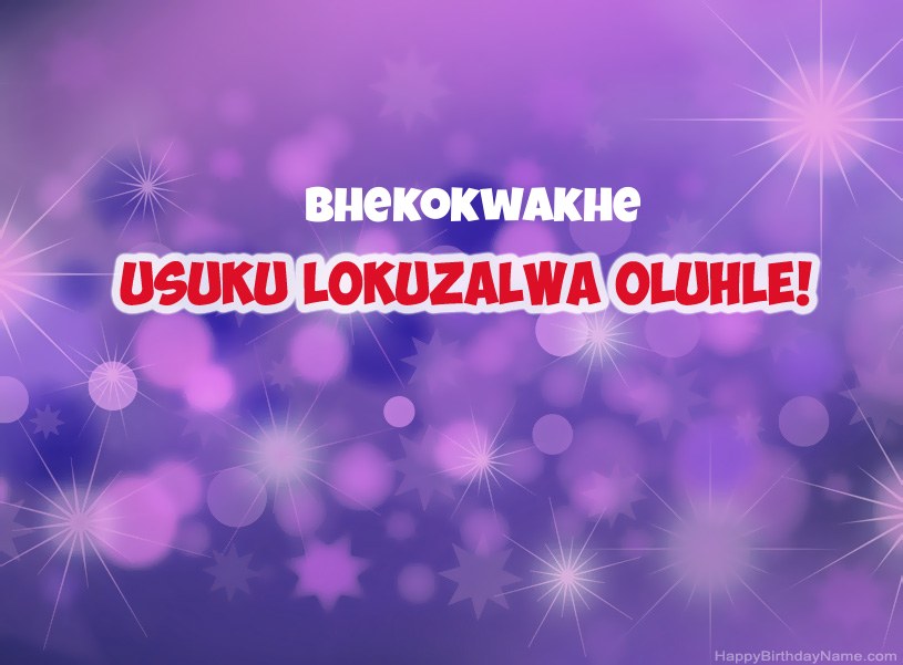 Izithombe ezinhle ze-Happy Birthday ye-Bhekokwakhe Izithombe ezinhle ze-Happy Birthday ye-Bhekokwakhe