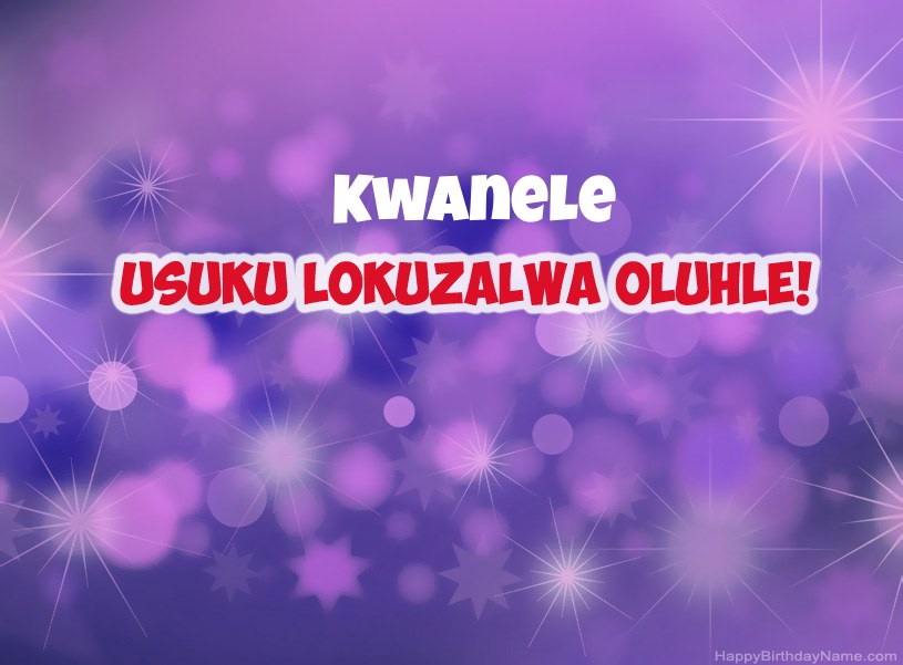 Izithombe ezinhle ze-Happy Birthday ye-Kwanele Izithombe ezinhle ze-Happy Birthday ye-Kwanele