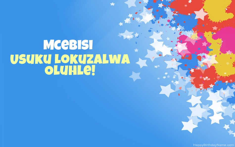 Halala ngosuku lokuzalwa lwe-Mcebisi Halala ngosuku lokuzalwa lwe-Mcebisi