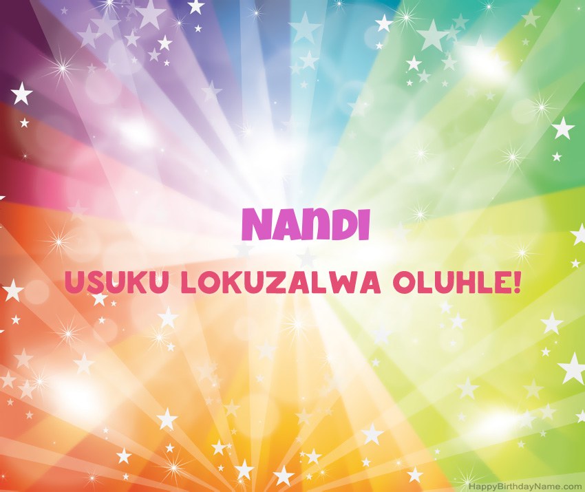 Amakhadi amahle woSuku lokuzalwa oluhle lwe-Nandi Amakhadi amahle woSuku lokuzalwa oluhle lwe-Nandi
