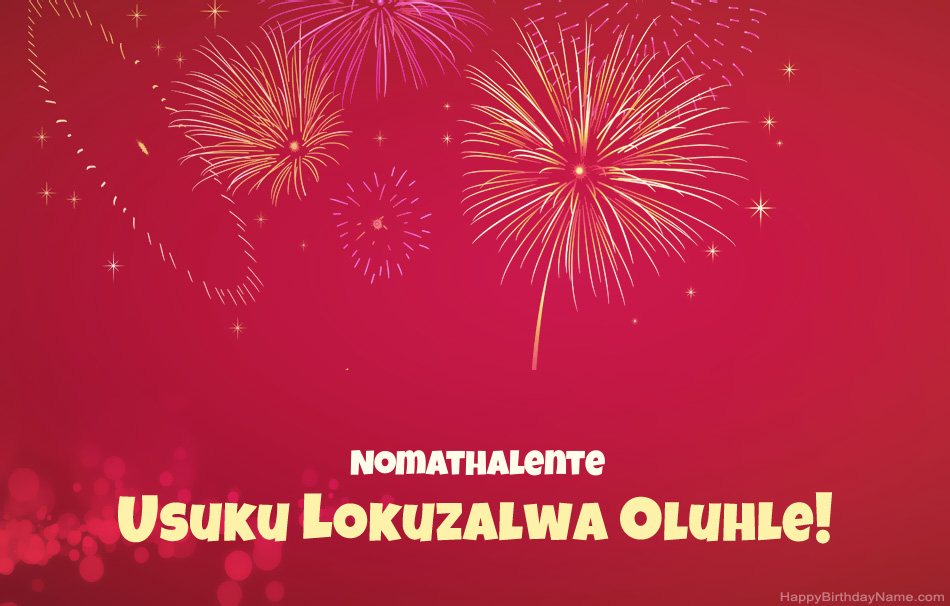 Usuku lokuzalwa oluhle Nomathalente, izinkondlo ezinhle Usuku lokuzalwa oluhle Nomathalente, izinkondlo ezinhle