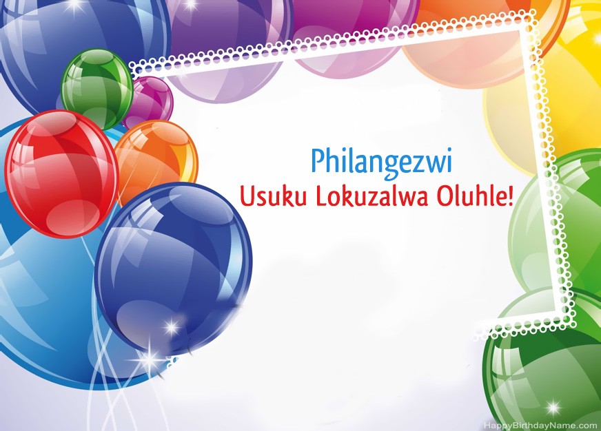 Usuku Olumnandi Lokuzalwa Philangezwi! Usuku Olumnandi Lokuzalwa Philangezwi!