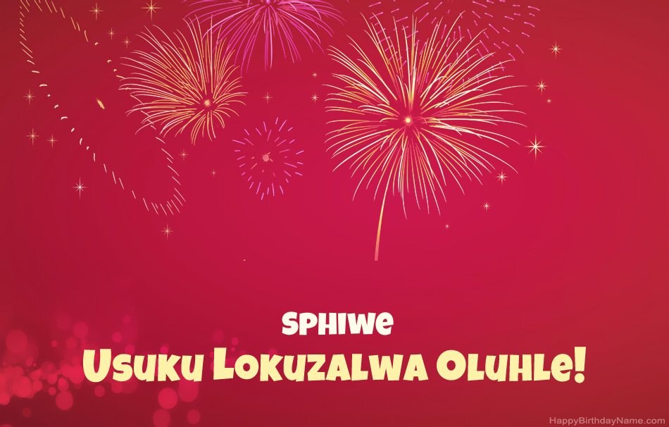 Usuku lokuzalwa oluhle Sphiwe, izinkondlo ezinhle Usuku lokuzalwa oluhle Sphiwe, izinkondlo ezinhle