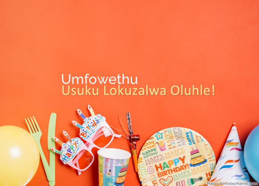 Amakhadi oSuku lwe-Umfowethu Happy Birthday Amakhadi oSuku lwe-Umfowethu Happy Birthday