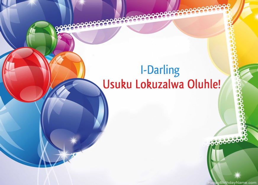 I-I-Darling Usuku Lokuzalwa Olumnandi! I-I-Darling Usuku Lokuzalwa Olumnandi!