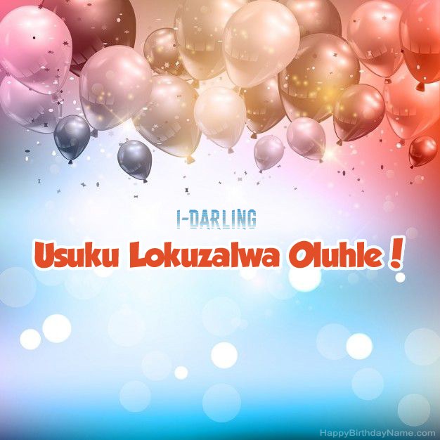 Izinkondlo ze-I-Darling ngoSuku lokuzalwa Izinkondlo ze-I-Darling ngoSuku lokuzalwa
