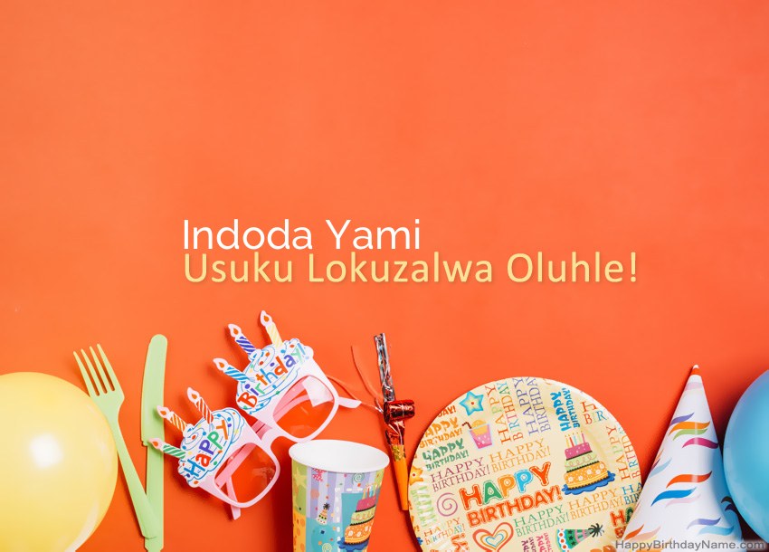 Amakhadi oSuku lwe-Indoda Yami Happy Birthday