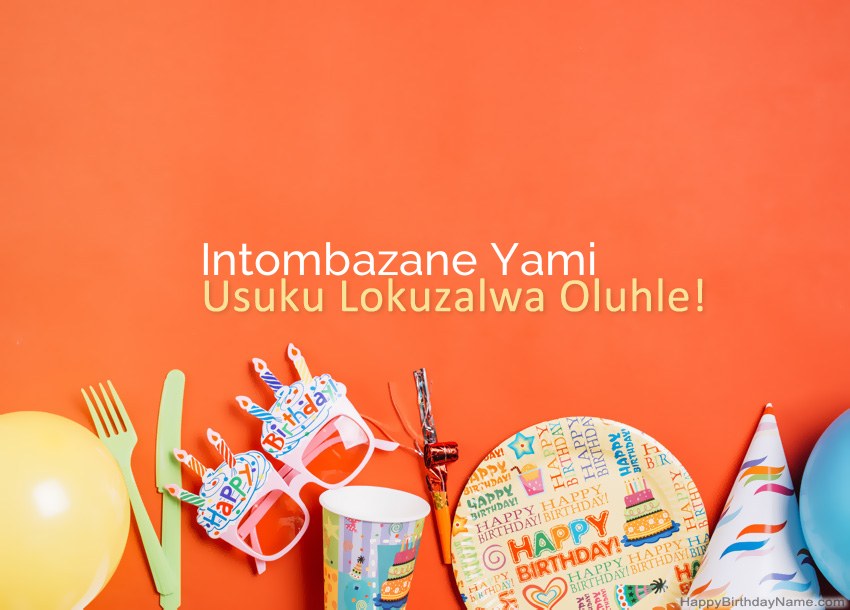 Amakhadi oSuku lwe-Intombazane Yami Happy Birthday
