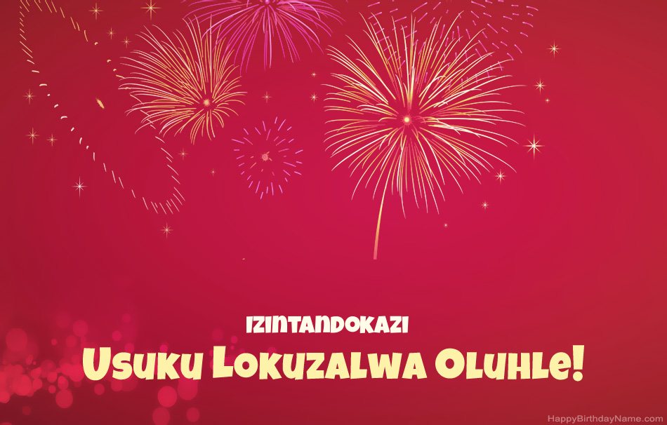 IIzintandokazi Happy Birthday, izinkondlo ezinhle IIzintandokazi Happy Birthday, izinkondlo ezinhle
