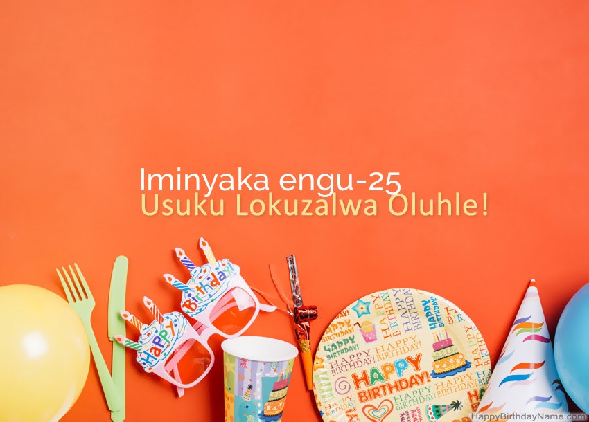 Amakhadi oSuku lwe-Intombazane eneminyaka engu-25 Happy Birthday
